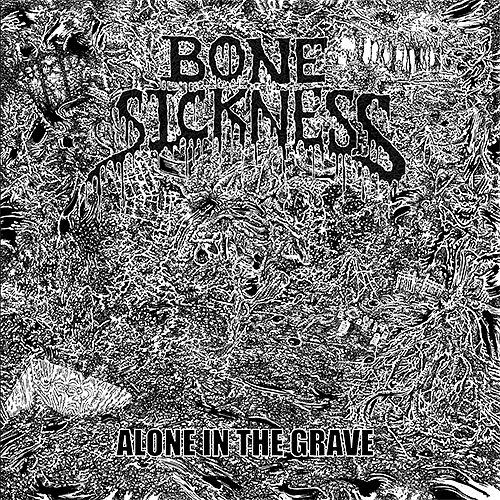 Bone Sickness: Alone in the Grave