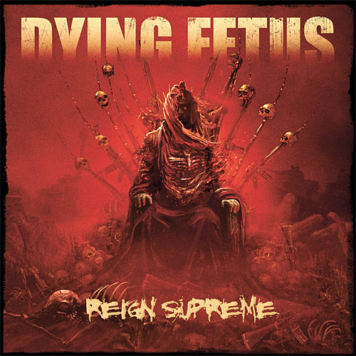 Dying Fetus: Reign Supreme
