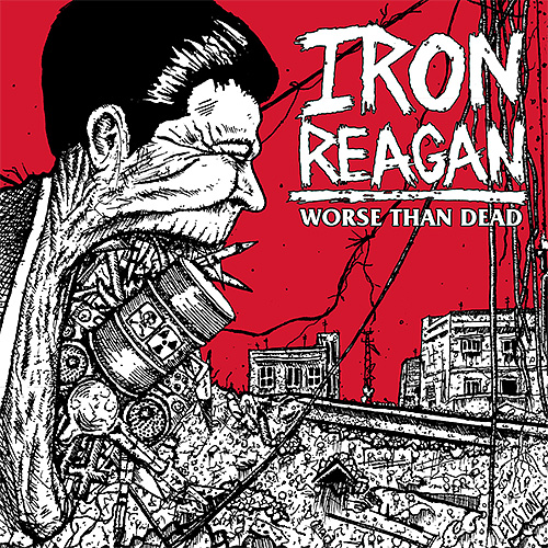 Iron Reagan: Worse Than Dead